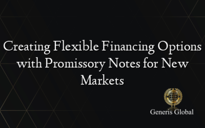 Creating Flexible Financing Options with Promissory Notes for New Markets