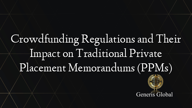 Crowdfunding Regulations and Their Impact on Traditional Private Placement Memorandums (PPMs)