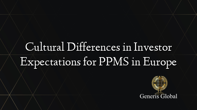 Cultural Differences in Investor Expectations for PPMS in Europe