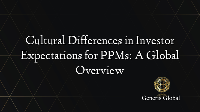 Cultural Differences in Investor Expectations for PPMs: A Global Overview