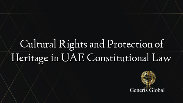 Cultural Rights and Protection of Heritage in UAE Constitutional Law