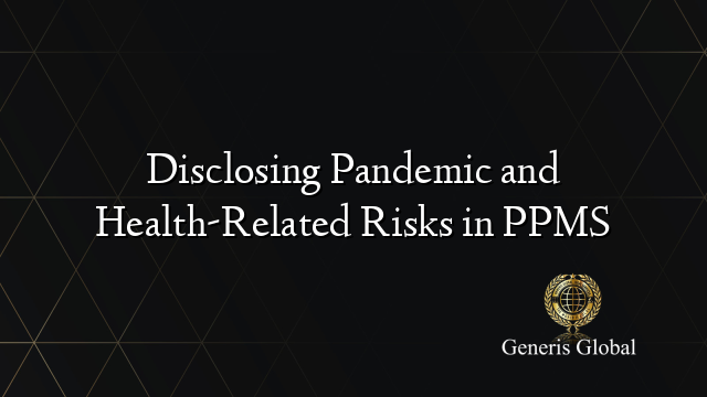 Disclosing Pandemic and Health-Related Risks in PPMS