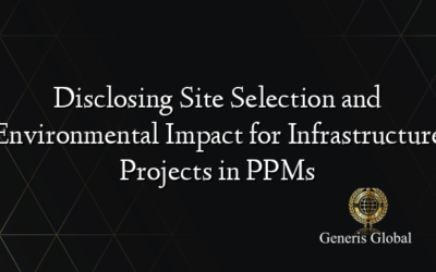 Disclosing Site Selection and Environmental Impact for Infrastructure Projects in PPMs