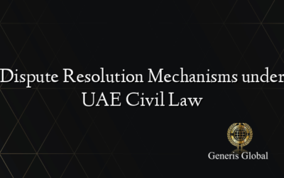 Dispute Resolution Mechanisms under UAE Civil Law