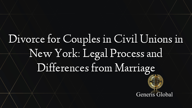 Divorce for Couples in Civil Unions in New York: Legal Process and Differences from Marriage