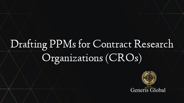 Drafting PPMs for Contract Research Organizations (CROs)