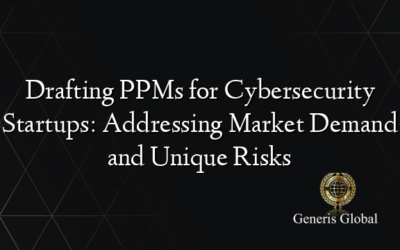 Drafting PPMs for Cybersecurity Startups: Addressing Market Demand and Unique Risks