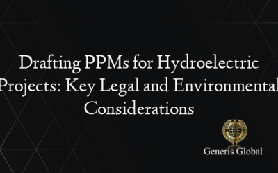 Drafting PPMs for Hydroelectric Projects: Key Legal and Environmental Considerations