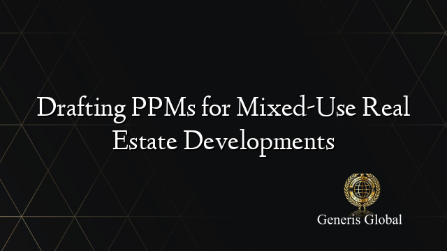 Drafting PPMs for Mixed-Use Real Estate Developments