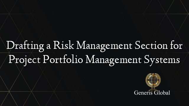 Drafting a Risk Management Section for Project Portfolio Management Systems