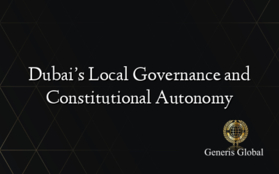 Dubai’s Local Governance and Constitutional Autonomy