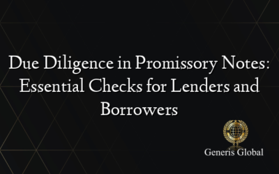 Due Diligence in Promissory Notes: Essential Checks for Lenders and Borrowers