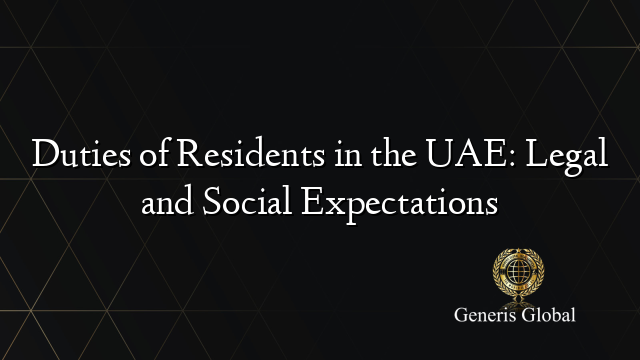 Duties of Residents in the UAE: Legal and Social Expectations