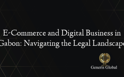 E-Commerce and Digital Business in Gabon: Navigating the Legal Landscape