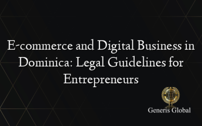E-commerce and Digital Business in Dominica: Legal Guidelines for Entrepreneurs