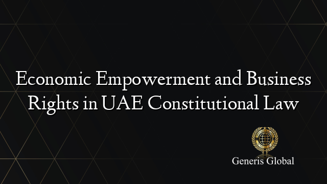 Economic Empowerment and Business Rights in UAE Constitutional Law