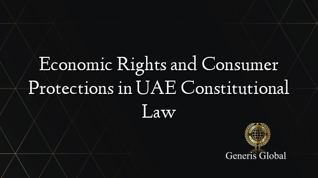 Economic Rights and Consumer Protections in UAE Constitutional Law