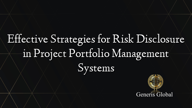 Effective Strategies for Risk Disclosure in Project Portfolio Management Systems