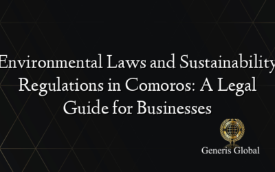 Environmental Laws and Sustainability Regulations in Comoros: A Legal Guide for Businesses