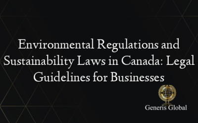 Environmental Regulations and Sustainability Laws in Canada: Legal Guidelines for Businesses