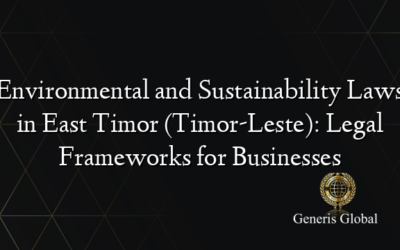 Environmental and Sustainability Laws in East Timor (Timor-Leste): Legal Frameworks for Businesses