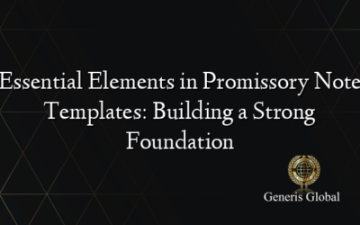 Essential Elements in Promissory Note Templates: Building a Strong Foundation