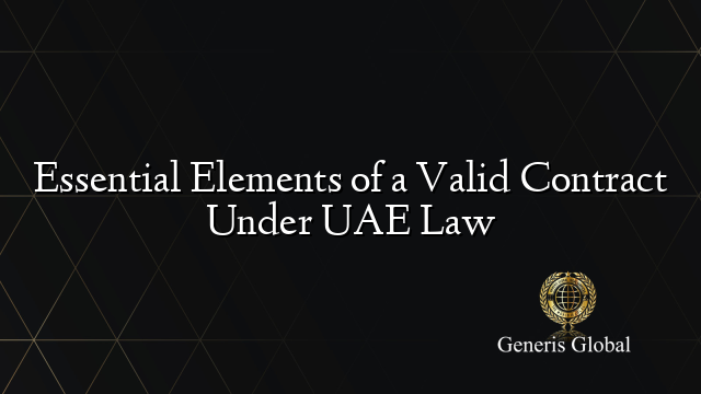 Essential Elements of a Valid Contract Under UAE Law