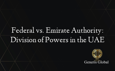 Federal vs. Emirate Authority: Division of Powers in the UAE