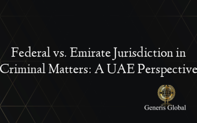 Federal vs. Emirate Jurisdiction in Criminal Matters: A UAE Perspective