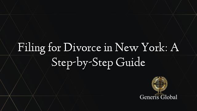 Filing for Divorce in New York: A Step-by-Step Guide