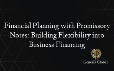 Financial Planning with Promissory Notes: Building Flexibility into Business Financing