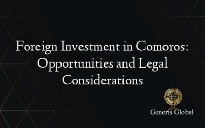 Foreign Investment in Comoros: Opportunities and Legal Considerations