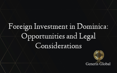 Foreign Investment in Dominica: Opportunities and Legal Considerations