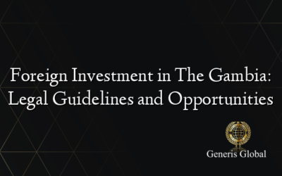 Foreign Investment in The Gambia: Legal Guidelines and Opportunities