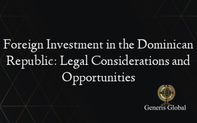 Foreign Investment in the Dominican Republic: Legal Considerations and Opportunities