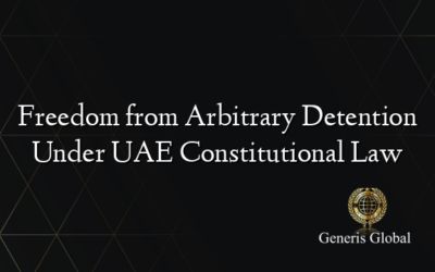 Freedom from Arbitrary Detention Under UAE Constitutional Law