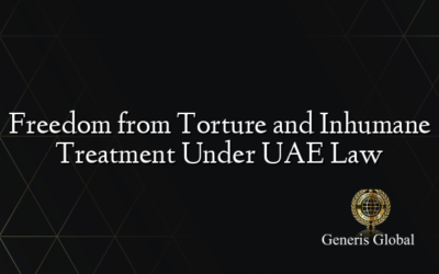 Freedom from Torture and Inhumane Treatment Under UAE Law