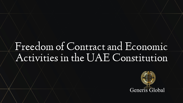 Freedom of Contract and Economic Activities in the UAE Constitution