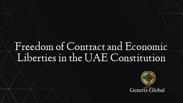 Freedom of Contract and Economic Liberties in the UAE Constitution