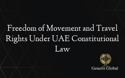 Freedom of Movement and Travel Rights Under UAE Constitutional Law