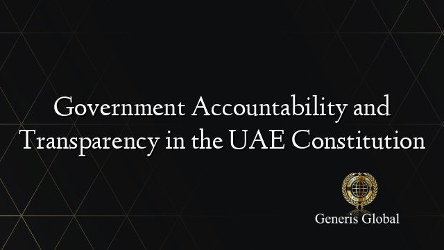 Government Accountability and Transparency in the UAE Constitution