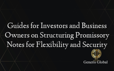 Guides for Investors and Business Owners on Structuring Promissory Notes for Flexibility and Security