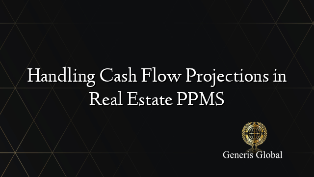 Handling Cash Flow Projections in Real Estate PPMS
