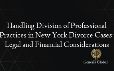 Handling Division of Professional Practices in New York Divorce Cases: Legal and Financial Considerations