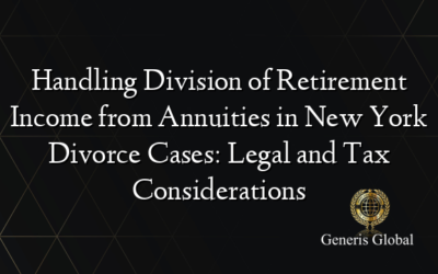 Handling Division of Retirement Income from Annuities in New York Divorce Cases: Legal and Tax Considerations