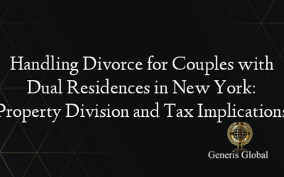 Handling Divorce for Couples with Dual Residences in New York: Property Division and Tax Implications