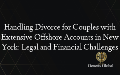 Handling Divorce for Couples with Extensive Offshore Accounts in New York: Legal and Financial Challenges