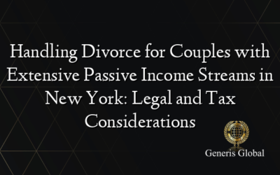 Handling Divorce for Couples with Extensive Passive Income Streams in New York: Legal and Tax Considerations