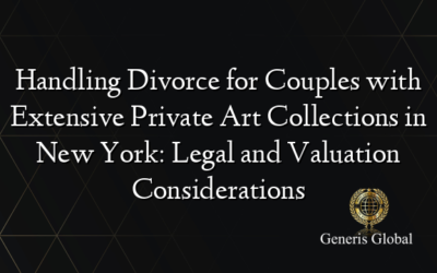 Handling Divorce for Couples with Extensive Private Art Collections in New York: Legal and Valuation Considerations