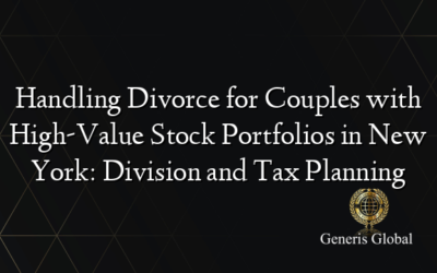 Handling Divorce for Couples with High-Value Stock Portfolios in New York: Division and Tax Planning